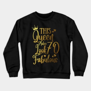 This Queen Makes 70Looks Fabulous Crewneck Sweatshirt